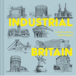 Industrial Britain: An Architectural History