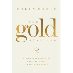 The Gold Standard: Giving Your Customers What They Didn't Know They Wanted