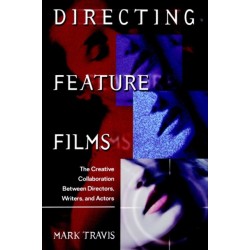 Directing Feature Films: The Creative Collaboration Between Directors, Writers, and Actors