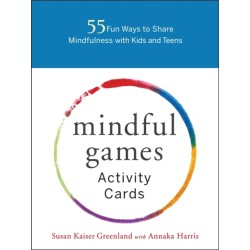 Mindful Games Activity Cards: 55 Fun Ways to Share Mindfulness with Kids and Teens