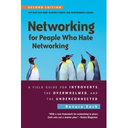 Networking for People Who Hate Networking, Second Edition: A Field Guide for Introverts, the Overwhelmed, and the Underconnected
