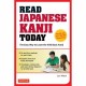 Read Japanese Kanji Today: The Easy Way to Learn the 400 Basic Kanji [JLPT Levels N5 + N4 and AP Japanese Language & Culture Exam]