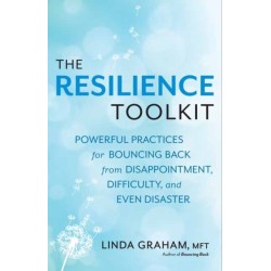 Resilience: Powerful Practices for Bouncing Back from Disappointment, Difficulty, and Even Disaster
