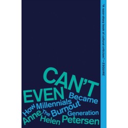 Can't Even: How Millennials Became the Burnout Generation