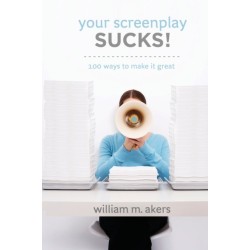 Your Screenplay Sucks!: 100 Ways to Make it Great