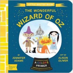 The Wonderful Wizard of Oz: A BabyLit® Colors Primer
