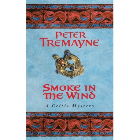 Smoke in the Wind (Sister Fidelma Mysteries Book 11): A compelling Celtic mystery of treachery and murder