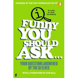Funny You Should Ask . . .: Your Questions Answered by the QI Elves