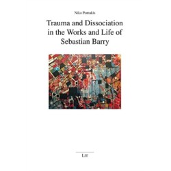Trauma and Dissociation in the Works and Life of Sebastian Barry