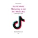 Social Media Marketing in the Self-Media Era: A Self-Experiment on Tiktok