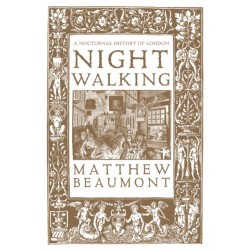 Nightwalking: A Nocturnal History of London