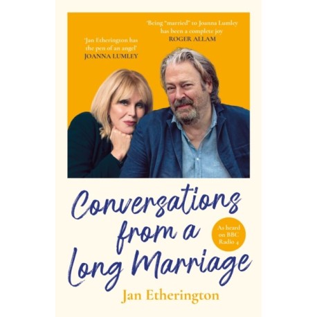Conversations from a Long Marriage: based on the beloved BBC Radio 4 comedy starring Joanna Lumley and Roger Allam