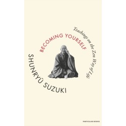 Becoming Yourself: Teachings on the Zen Way of Life