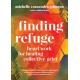 Finding Refuge: Heart Work for Healing Collective Grief