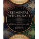 Elemental Witchcraft: A Guide to Living a Magickal Life Through the Elements