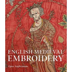 English Medieval Embroidery: Opus Anglicanum