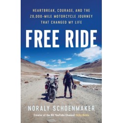 Free Ride: Heartbreak, Courage, and the 20,000-Mile Motorcycle Journey that Changed My Life