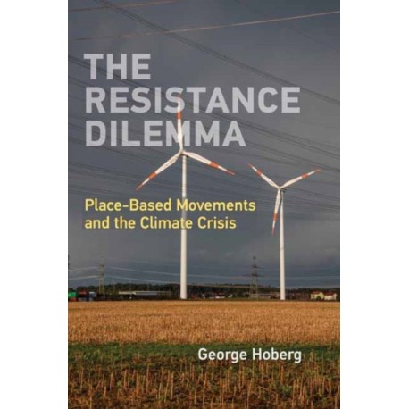 The Resistance Dilemma: Place-Based Movements and the Climate Crisis