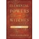 Elemental Powers for Witches: Energy Magic Simplified