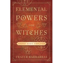 Elemental Powers for Witches: Energy Magic Simplified