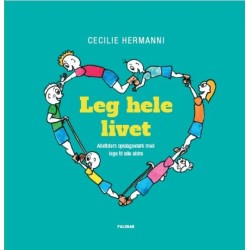 Leg hele livet: Alletiders opslagsværk med lege til alle aldre