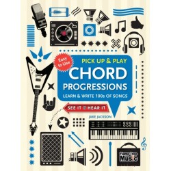 Chord Progressions (Pick Up and Play): Learn & Write 100s of Songs