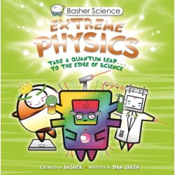 Basher Science: Extreme Physics