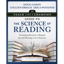 The Teach Like a Champion Guide to the Science of Reading: Translating Research to Reignite Joy and Meaning in the Classroom