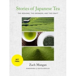Stories of Japanese Tea: The Regions, the Growers, and the Craft