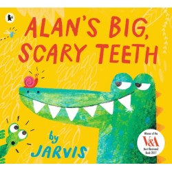 Alan's Big, Scary Teeth: A hilarious picture book for 3-7 year olds, filled with read-aloud fun, from the award-winning Jarvis
