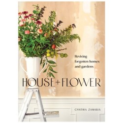 House + Flower: Reviving Forgotten Homes and Abandoned Gardens