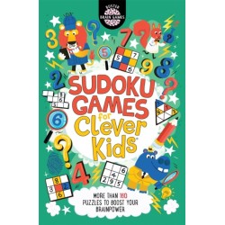Sudoku Games for Clever Kids®: More than 160 puzzles to boost your brain power