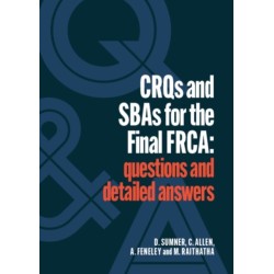 CRQs and SBAs for the Final FRCA: Questions and detailed answers