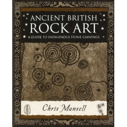Ancient British Rock Art: A Guide to Indigenous Stone Carvings