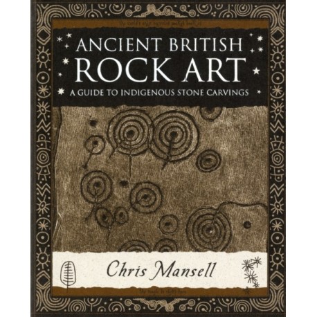 Ancient British Rock Art: A Guide to Indigenous Stone Carvings