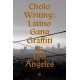 Cholo Writing: Latino Gang Graffiti in Los Angeles