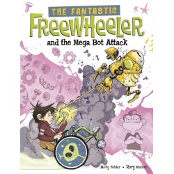 The Fantastic Freewheeler and the Mega Bot Attack: A Graphic Novel