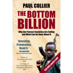 The Bottom Billion: Why the Poorest Countries are Failing and What Can Be Done About It