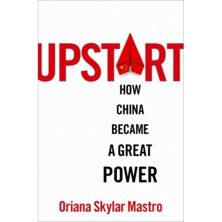 Upstart: How China Became a Great Power