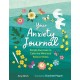 Your Anxiety Journal: Simple Exercises to Calm the Mind and Relieve Stress