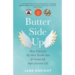 Butter-Side Up: How I Survived My Most Terrible Year and Created My Super Awesome Life