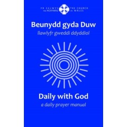 Beunydd gyda Duw / Daily with God - Llawlyfr Gweddi Ddyddiol / A Daily Prayer Manual: Llawlyfr Gweddi Ddyddiol / A Daily Prayer Manual