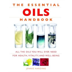 Essential Oils Handbook: All the Oils You Will Ever Need for Health, Vitality and Well-being