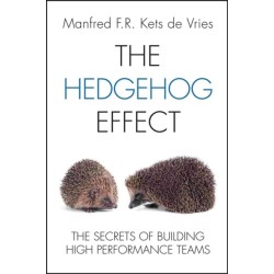 The Hedgehog Effect: The Secrets of Building High Performance Teams