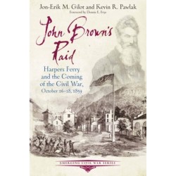 John Brown's Raid: Harpers Ferry and the Coming of the Civil War, October 16-18, 1859
