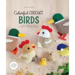 Colorful Crochet Birds: 19 Amigurumi Patterns to Create Feathered Friends