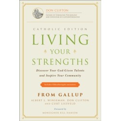 Living Your Strengths Catholic Edition: Discover Your God-Given Talents and Inspire Your Community