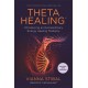 ThetaHealing®: Introducing an Extraordinary Energy Healing Modality