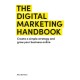 The Digital Marketing Handbook: Create a simple strategy and grow your business online