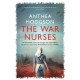 The War Nurses: A Remarkable Novel of Courage and Camaraderie Based on a True Story of Australian Nurses in WWII